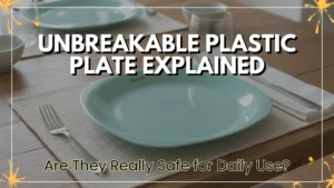 Read more about the article Unbreakable Plastic Plate Explained Are They Really Safe for Daily Use?