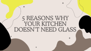Kitchen Doesn’t Need Glass